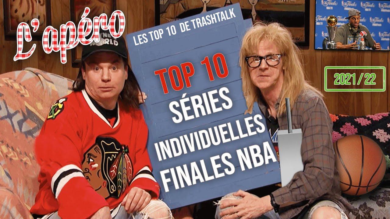 Top 10 Séries Individuelles Finales NBA Apéro TrashTalk 6 juin 2022